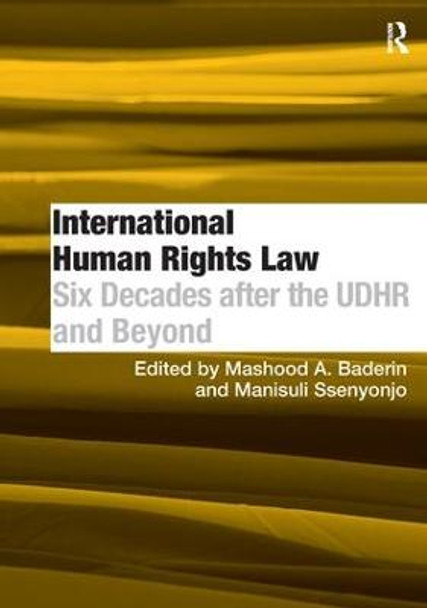 International Human Rights Law: Six Decades after the UDHR and Beyond by Dr Manisuli Ssenyonjo