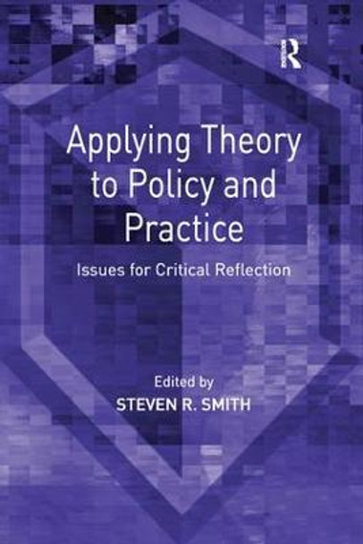 Applying Theory to Policy and Practice: Issues for Critical Reflection by Steven R. Smith