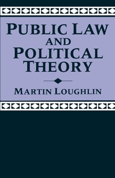 Public Law and Political Theory by Martin Loughlin 9780198762683 Public Law and Political Theory by Martin Loughlin 9780198762683