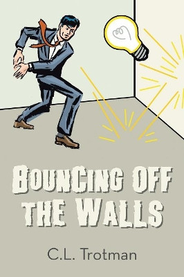 Bouncing Off the Walls by C L Trotman 9781514466810