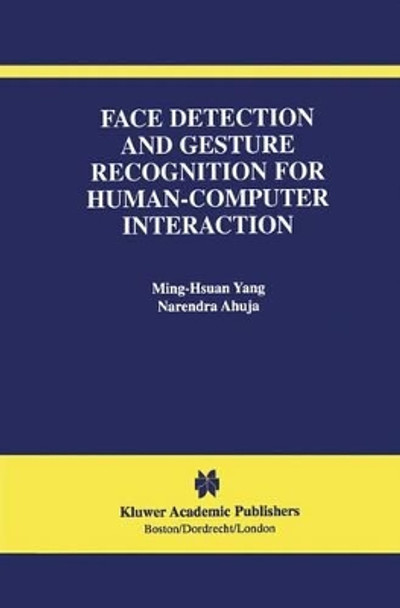 Face Detection and Gesture Recognition for Human-Computer Interaction by Ming-Hsuan Yang 9780792374091