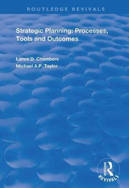 Strategic Planning:  Processes, Tools and Outcomes by Lance D. Chambers