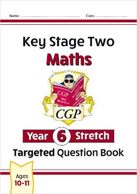 KS2 Maths Targeted Question Book: Challenging Maths - Year 6 Stretch by CGP Books