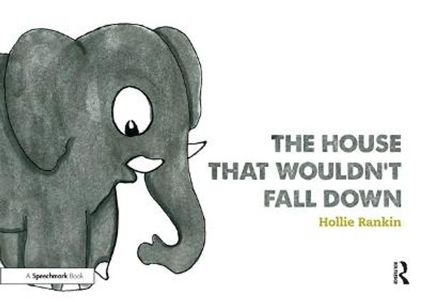 The House That Wouldn't Fall Down: A Short Tale of Trust for Traumatised Children by Hollie Rankin