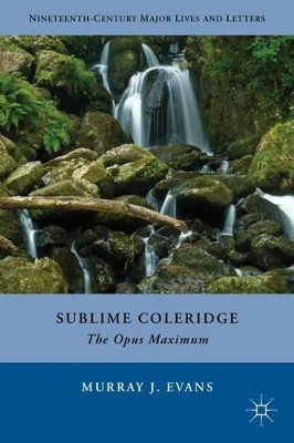 Sublime Coleridge: The Opus Maximum by M. Evans 9780230341395