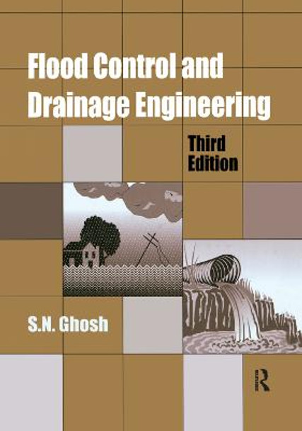 Flood Control and Drainage Engineering, 3rd edition by S. N. Ghosh