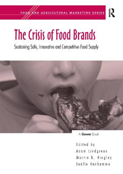 The Crisis of Food Brands: Sustaining Safe, Innovative and Competitive Food Supply by Martin K. Hingley