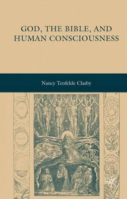 God, the Bible, and Human Consciousness by Nancy Tenfelde Clasby 9780230605435