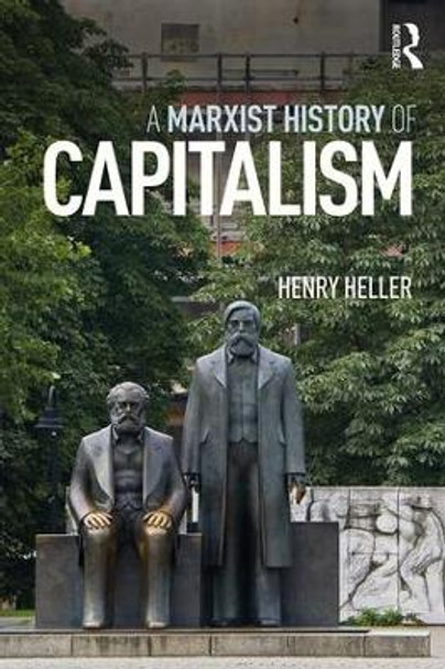 A Marxist History of Capitalism by Henry Heller