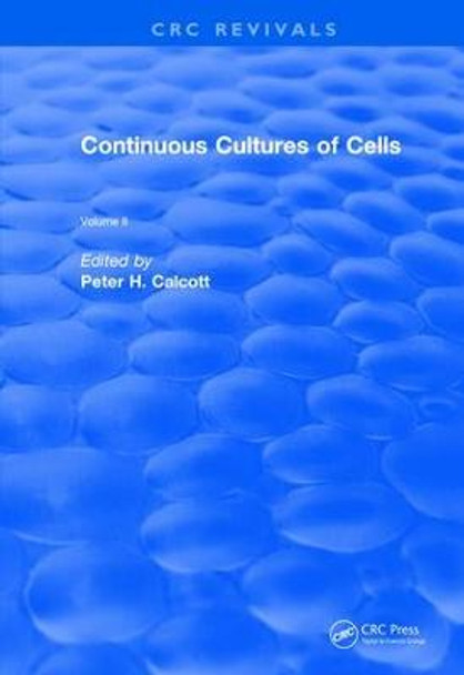 Revival: Continuous Cultures of Cells (1981): Volume II by Peter H. Calcott