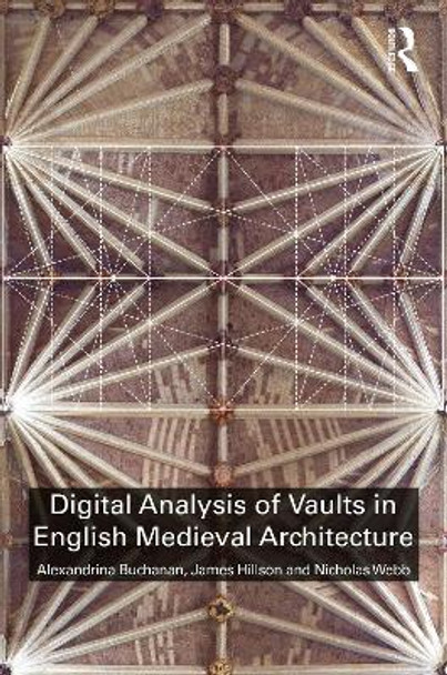 Digital Analysis of Vaults in English Medieval Architecture by Alexandrina Buchanan