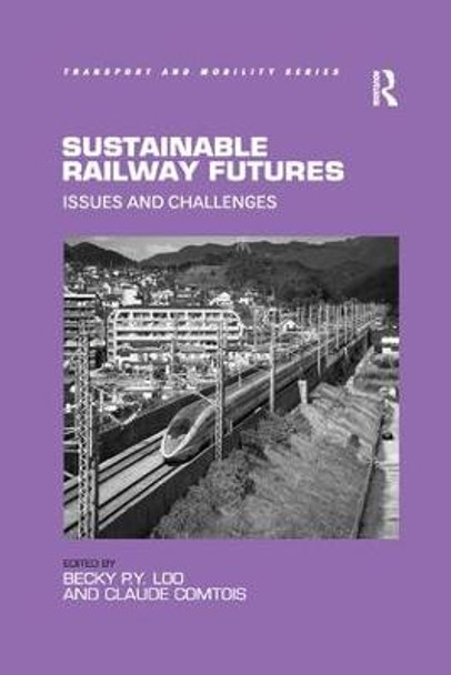 Sustainable Railway Futures: Issues and Challenges by Becky P.Y. Loo