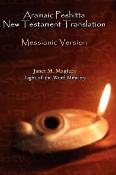 Aramaic Peshitta New Testament Translation - Messianic Version by Janet M Magiera 9780967961361
