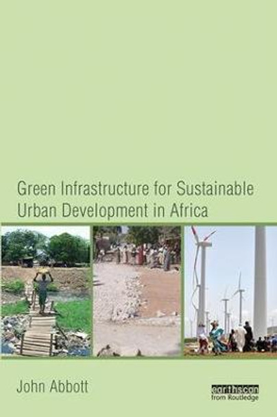 Green Infrastructure for Sustainable Urban Development in Africa by John Abbott