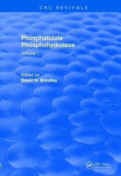 Revival: Phosphatidate Phosphohydrolase (1988): Volume I by David N. Brindley