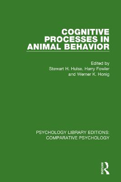 Cognitive Processes in Animal Behavior by Stewart H. Hulse