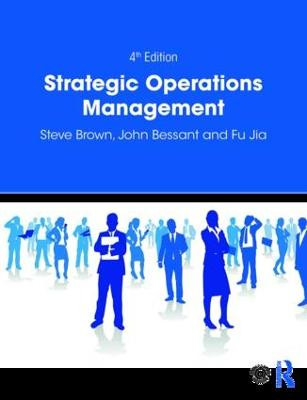 Strategic Operations Management Steve Brown (University of Southampton, UK) 9781138566132
