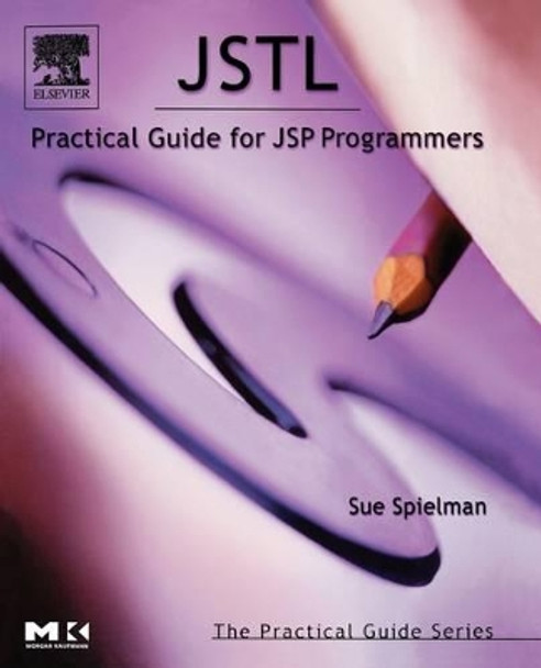 JSTL: Practical Guide for JSP Programmers by Sue Spielman 9780126567557