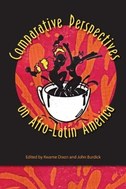 Comparative Perspectives on Afro-Latin America by Kwame Dixon 9780813049625
