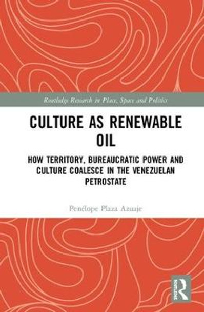 Culture as Renewable Oil: How Territory, Bureaucratic Power and Culture Coalesce in the Venezuelan Petrostate by Penelope Plaza Azuaje