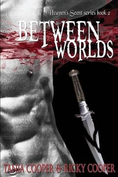 Between Worlds: Heaven's Scent series book 2 by Tania Cooper 9780994586223