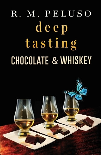 Deep Tasting Chocolate & Whiskey by R M Peluso 9780979467479