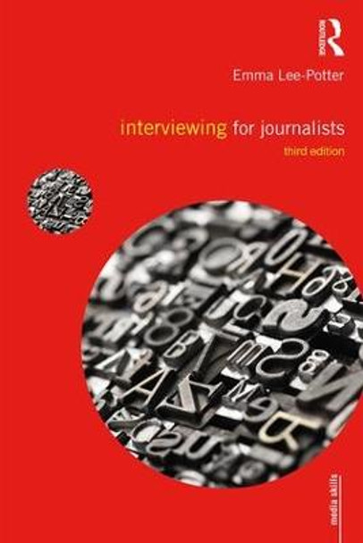 Interviewing for Journalists by Emma Lee-Potter