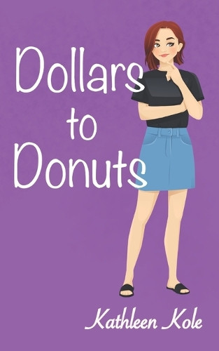 Dollars to Donuts by Kathleen Kole 9780986895647