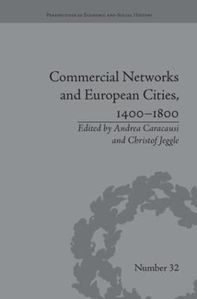 Commercial Networks and European Cities, 1400-1800 by Andrea Caracausi