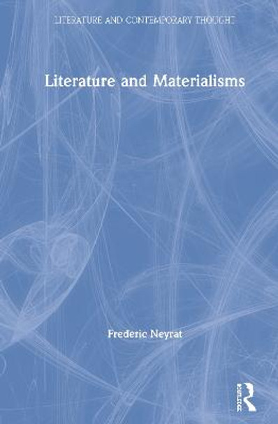 Literature and Materialisms by Frederic Neyrat