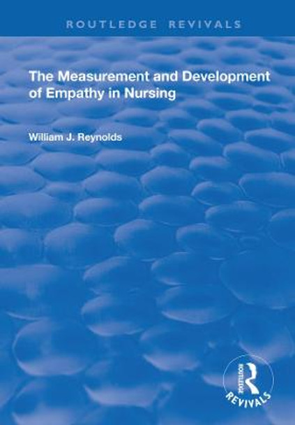 The Measurement and Development of Empathy in Nursing by William J Reynolds