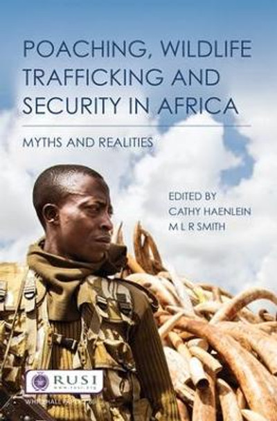 Poaching, Wildlife Trafficking and Security in Africa: Myths and Realities by Cathy Haenlein