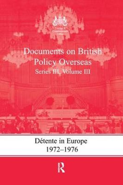 Detente in Europe, 1972-1976: Documents on British Policy Overseas, Series III, Volume III by Gill Bennett