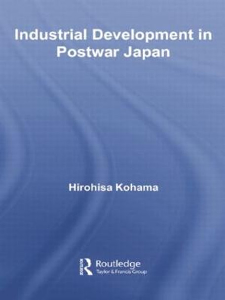 Industrial Development in Postwar Japan by Hirohisa Kohama