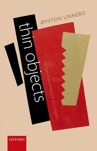 Thin Objects: An Abstractionist Account by Oystein Linnebo 9780199641314