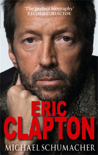 Eric Clapton by Michael Schumacher 9780751540840 Eric Clapton by Michael Schumacher 9780751540840