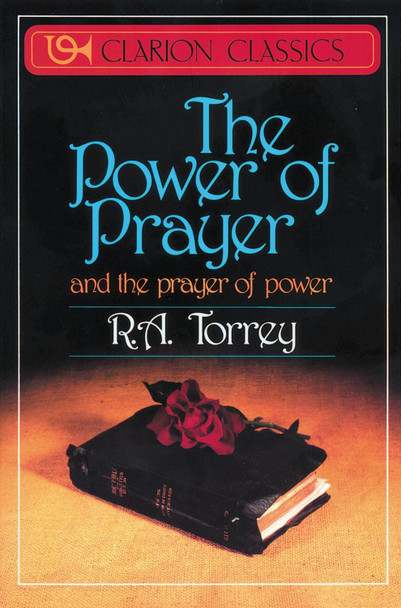 The Power of Prayer: And the Prayer of Power by R.A. Torrey 9780310333111