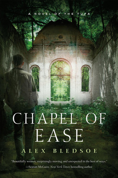 Chapel of Ease: A Novel of the Tufa by Alex Bledsoe 9780765376572