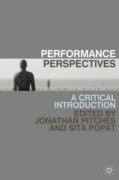 Performance Perspectives: A Critical Introduction by Jonathan Pitches 9780230243460