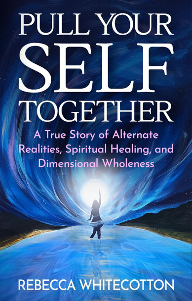 Pull Your Self Together by Rebecca Whitecotton 9780996827188