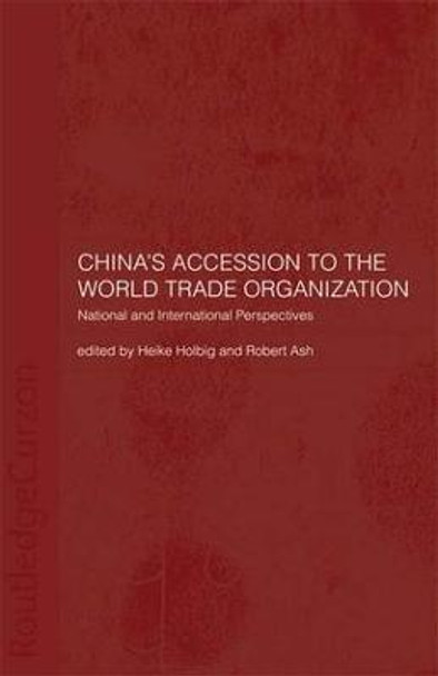 China's Accession to the World Trade Organization: National and International Perspectives by Robert B. Ash