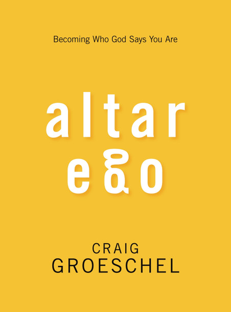 Altar Ego: Becoming Who God Says You Are by Craig Groeschel 9780310333838 Altar Ego: Becoming Who God Says You Are by Craig Groeschel 9780310333838
