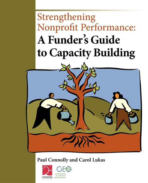 Strengthening Nonprofit Performance: A Funder's Guide to Capacity Building by Paul Connolly 9780940069374