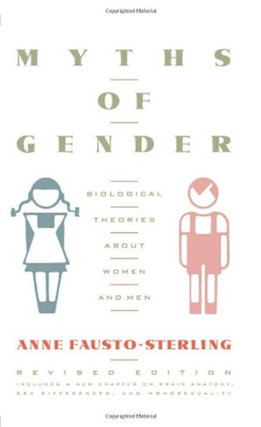 Myths Of Gender: Biological Theories About Women And Men, Revised Edition by Anne Fausto-Sterling 9780465047925