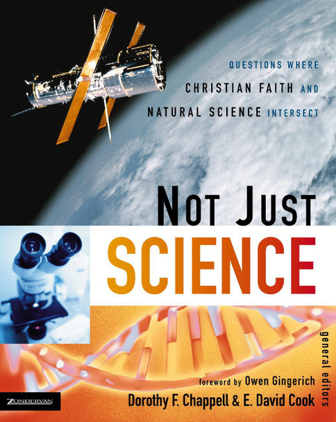 Not Just Science: Questions Where Christian Faith and Natural Science Intersect by Dorothy F. Chappell 9780310263838