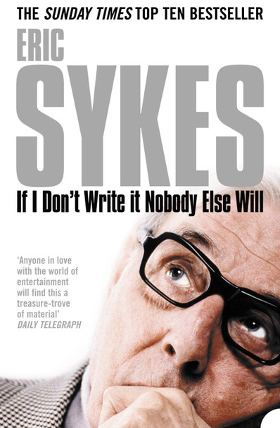 If I Don't Write It Nobody Else Will by Eric Sykes 9780007177851
