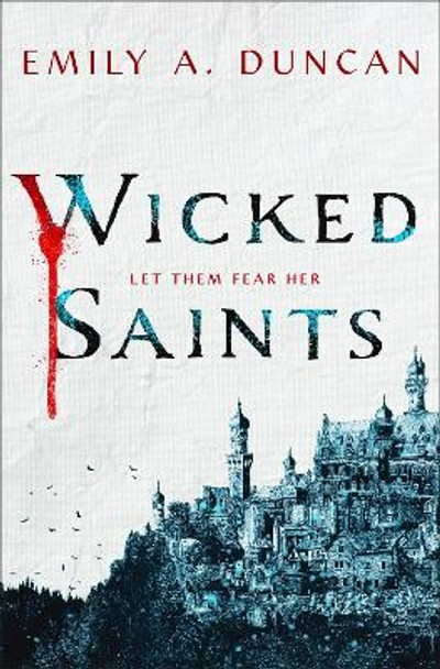 Wicked Saints: A Novel by Emily A. Duncan