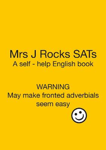 Mrs Mrs J Rocks SATs: Warning. May make fronted adverbials seem easy! by Emma Jonas
