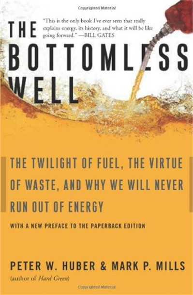 The Bottomless Well: The Twilight of Fuel, the Virtue of Waste, and Why We Will Never Run Out of Energy by Mark Mills 9780465031177