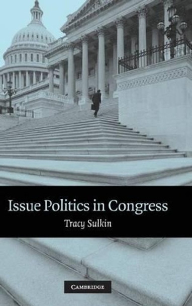 Issue Politics in Congress by Tracy Sulkin 9780521855211